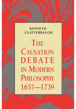 The Causation Debate in Modern Philosophy, 1637-1739