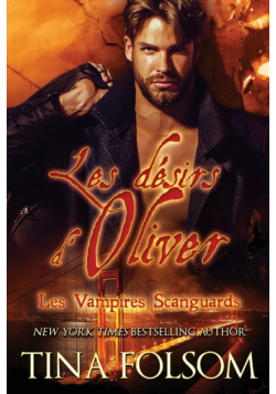 Les désirs d'Oliver  (Les Vampires Scanguards - Tome 7)