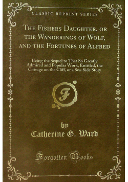 The Fishers Daughter or the Wanderings of Wolf and the Fortunes of Alfres reprint z 1827 r.
