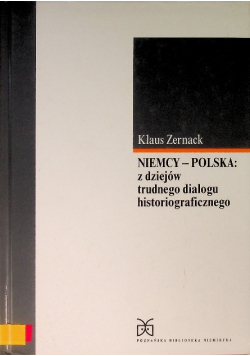 Niemcy Polska z dziejów trudnego dialogu historiograficznego