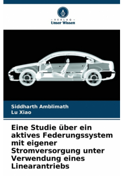 Eine Studie über ein aktives Federungssystem mit eigener Stromversorgung unter Verwendung eines Linearantriebs