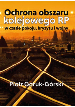 Ochrona obszaru kolejowego RP w czasie pokoju, kryzysu i wojny
