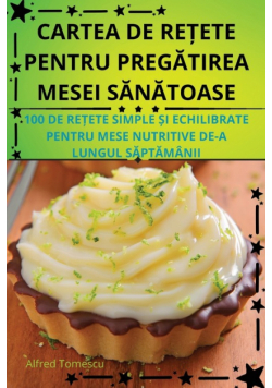 Cartea De Rețete Pentru Pregătirea Mesei Sănătoase
