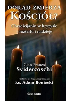 Dokąd zmierza Kościół Chrześcijanin w kryzysie rozterki i nadzieje