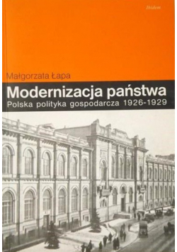 Modernizacja państwa. Polska polityka gospodarcza 1926-1929