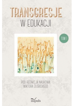 Transgresje w edukacji Tom 1