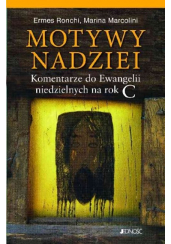 Motywy nadziei komentarze do Ewangelii niedzielnych na rok C