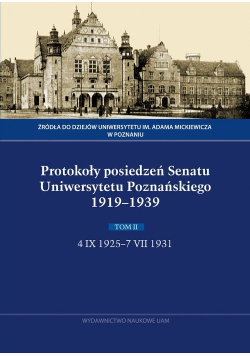 Protokoły posiedzeń Senatu Uniwersytetu Poznańskiego 1919-1939. Tom II, 4 IX 1925-7 VII 1931