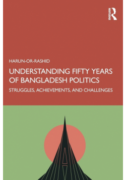 Understanding Fifty Years of Bangladesh Politics