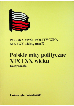 Polskie mity polityczne XIX i XX wieku Kontynuacja