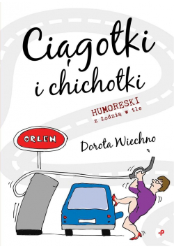 Ciągotki i chichotki. Humoreski z Łodzią w tle