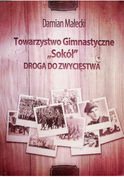Towarzystwo Gimnastyczne Sokół droga do zwycięstwa plus autograf