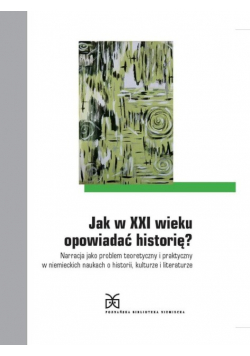 Jak w XXI wieku opowiadać historię?