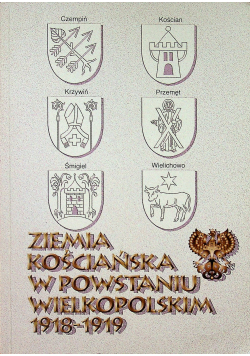 Ziemia Kościańska w powstaniu Wielkopolskim 1918 1919