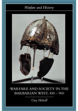 Warfare and Society in the Barbarian West 450-900