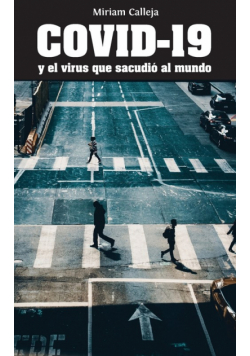 COVID-19 y el virus que sacudió al mundo