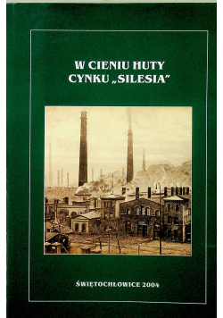 W cieniu huty cynku Silesia