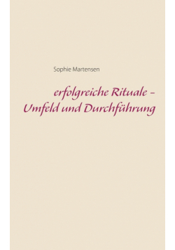 erfolgreiche Rituale - Umfeld und Durchführung