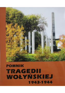 Pomnik tragedii wołyńskiej 1943 - 1944