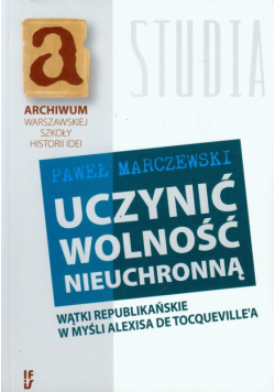 Marczewski Paweł - Uczynić wolność nieuchronną