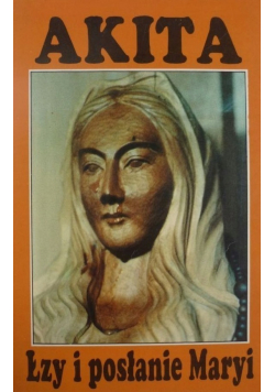 Akita Łzy i posłanie Maryi