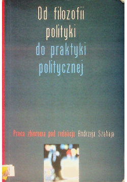 Od filozofii polityki do praktyki politycznej