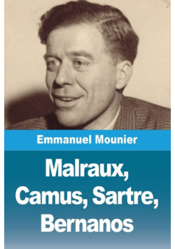 Malraux, Camus, Sartre, Bernanos