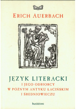 Auerbach Erich - Język literacki i jego odbiorcy w późnym antyku łacińskim i średniowieczu