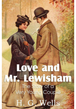 Love and Mr. Lewisham, the Story of a Very Young Couple