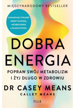 Dobra energia. Popraw swój metabolizm i żyj długo w zdrowiu