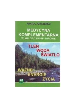 Medycyna komplementarna w walce o nasze zdrowie