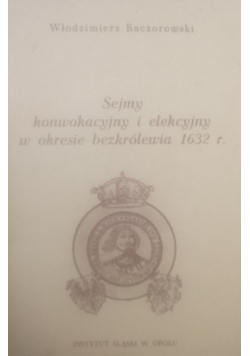 Sejmy konwokacyjny i elekcyjny w okresie bezkrólewia 1632 r.