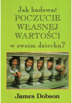 Jak budować poczucie własnej wartości w swoim dziecku