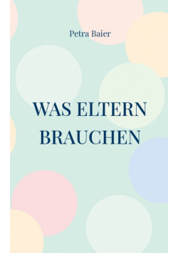 Was Eltern brauchen