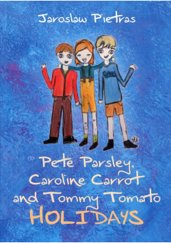 Pete Parsley, Caroline Carrot and Tommy Tomato Holidays