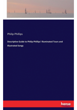 Descriptive Guide to Philip Phillips' Illuminated Tours and Illustrated Songs
