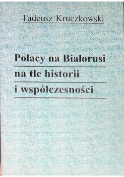 Polacy na Białorusi na tle historii i współczesności