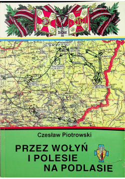 Przez Wołyń i Polesie na Podlasie