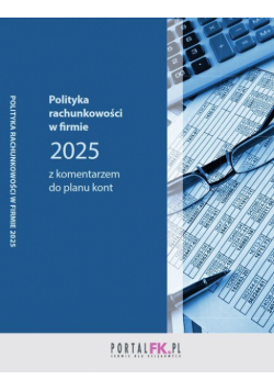 Polityka rachunkowości w firmie z komentarzem do planu kont