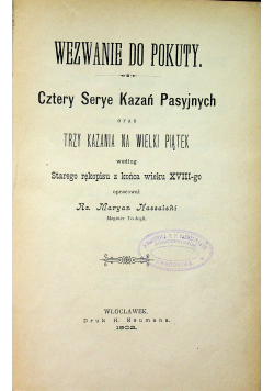 Wezwanie do pokuty Cztery Serye Kazań Pasyjnych oraz trzy kazania na Wielki Piątek 1902 r.