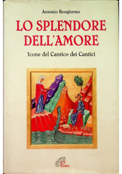 Lo splendore dell'amore. Le icone del Cantico dei Cantici