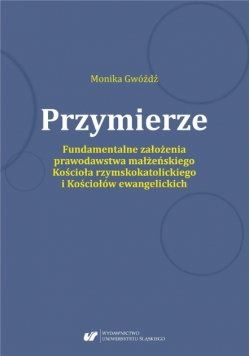 Przymierze Fundamentalne założenia prawodawstwa małżeńskiego Kościoła rzymskokatolickiego i kościołów ewangelickich