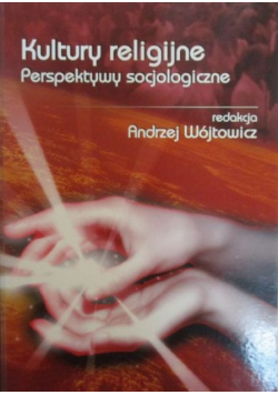 Kultury religijne. Perspektywy socjologiczne