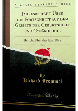 Jahrresbericht uber die fortschritt auf dem gebiete vol 12 reprint 1899 r.