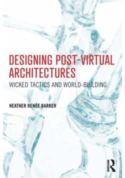 Designing Post-Virtual Architectures