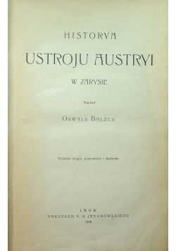Historya Ustroju Austryi w zarysie 1908 r.