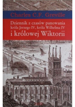 Dziennik z czasów panowania króla Jerzego IV króla Wilhelma IV
