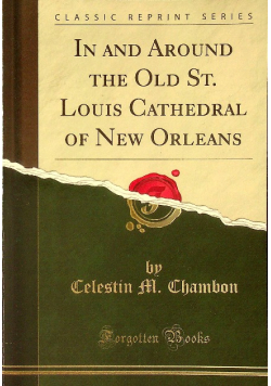 In and Around the Old St Louis Cathedral of New Orleans