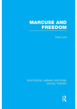Marcuse and Freedom (RLE Social Theory)