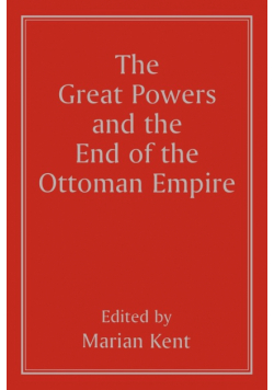 The Great Powers and the End of the Ottoman Empire